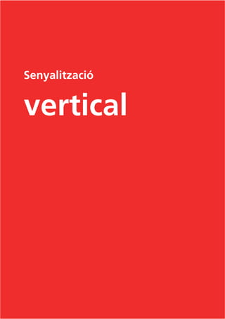 Senyalització
vertical
 