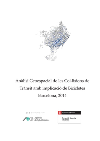 An`alisi Geoespacial de les Col·lisions de
Tr`ansit amb implicaci´o de Bicicletes
Barcelona, 2014
 