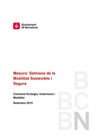Mesura: Setmana de la
Mobilitat Sostenible i
Segura
Comissió Ecologia, Urbanisme i
Mobilitat
Setembre 2015
 