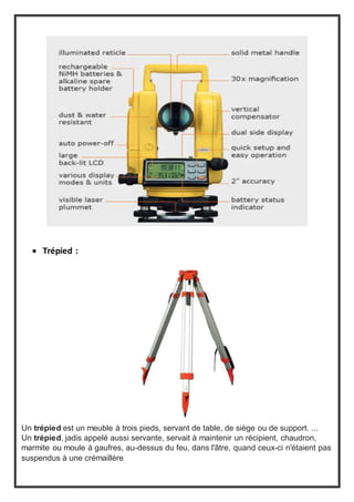  Trépied :
Un trépied est un meuble à trois pieds, servant de table, de siège ou de support. ...
Un trépied, jadis appelé aussi servante, servait à maintenir un récipient, chaudron,
marmite ou moule à gaufres, au-dessus du feu, dans l'âtre, quand ceux-ci n'étaient pas
suspendus à une crémaillère
 