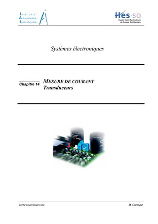 CDSECoursChap14.doc M. Correvon
Systèmes électroniques
___________
Chapitre 14
MESURE DE COURANT
Transduceurs
 