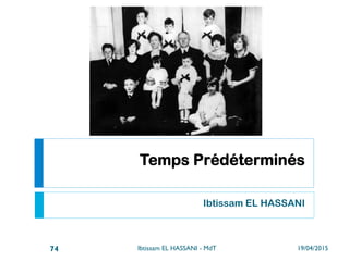 4. Observations instantanées
Ibtissam EL HASSANI
19/04/2015Ibtissam EL HASSANI - MdT74
 