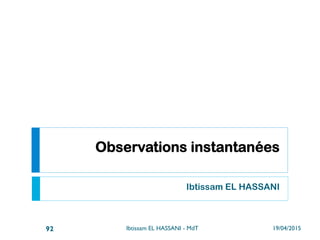 5. Outils de représentation des temps
Ibtissam EL HASSANI
19/04/2015Ibtissam EL HASSANI - MdT92
 