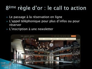    Le passage à la réservation en ligne
   L’appel téléphonique pour plus d’infos ou pour
    réserver
   L’inscription à une newsletter
 