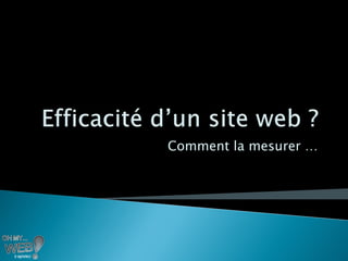 Comment la mesurer …
 