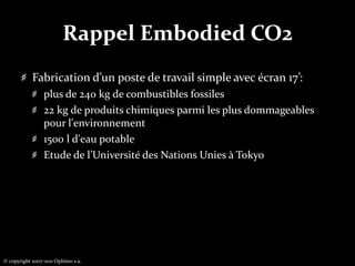 Les data centerPUEMesurer en permanence l’utilisation et l’efficacité des ressourcesOptimiser le taux d’utilisation des serveursPartir à la chasse des serveurs inutilesCode de conduite pour les data center (CEE)