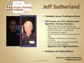 Jeff Sutherland<br />Président, Scrum Training Institute<br />CEO Scrum, Inc. & Sr. Advisor pourOpenView Venture Partners<...