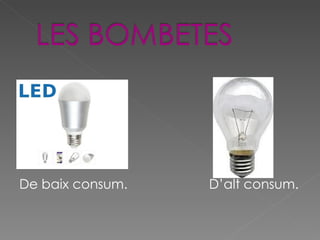 De baix consum. D’alt consum. 