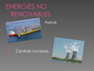 Petroli. Centrals nuclears. 