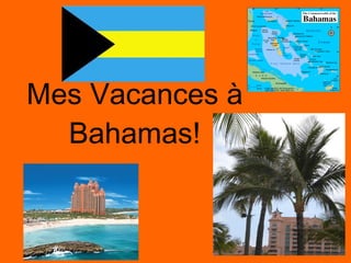 Mes Vacances à Bahamas! 
