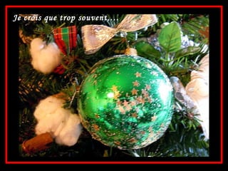 Je crois que trop souvent,…  