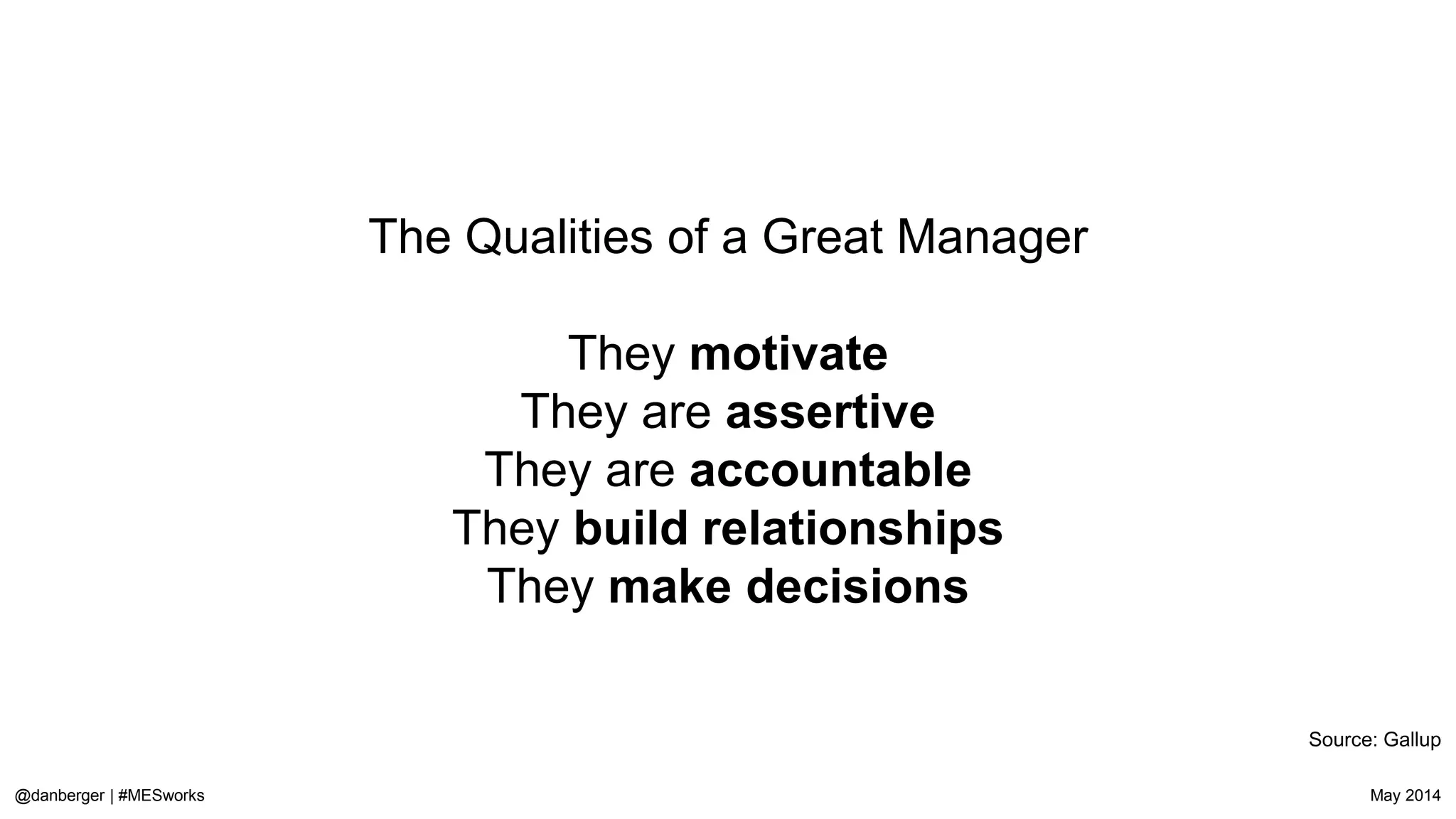 @danberger | #MESworks May 2014
Delegating is a test of your will. Start empowering others now and place a $$ value on your time to justify it.
Exercise: Separate your tasks b/w Delegate, Do, Dump
 