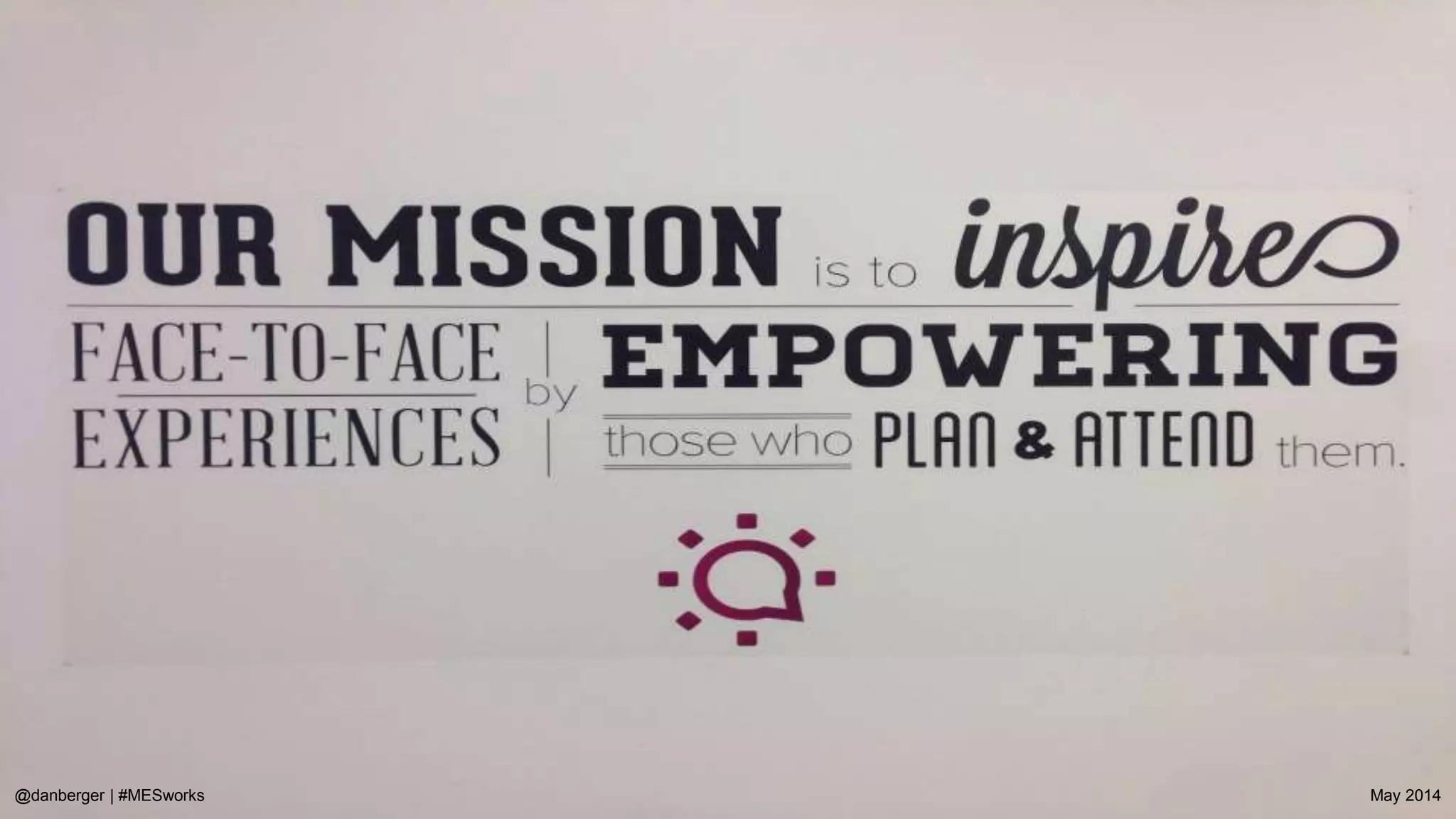 @danberger | #MESworks May 2014
Use Objectives and Key Results (OKRs) to drive goals quarter by quarter.
 