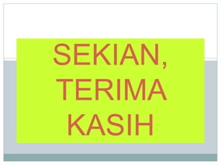 SEKIAN,
TERIMA
KASIH
 