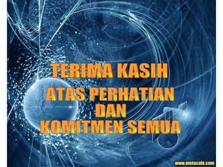 TERIMA KASIH ATAS PERHATIAN  DAN KOMITMEN SEMUA 