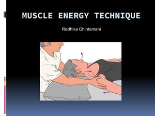 MUSCLE ENERGY TECHNIQUE
Radhika Chintamani
 