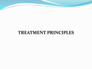 TREATMENT PRINCIPLES
 