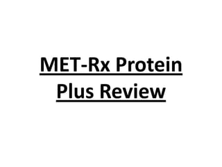 MET-Rx Protein
Plus Review

 