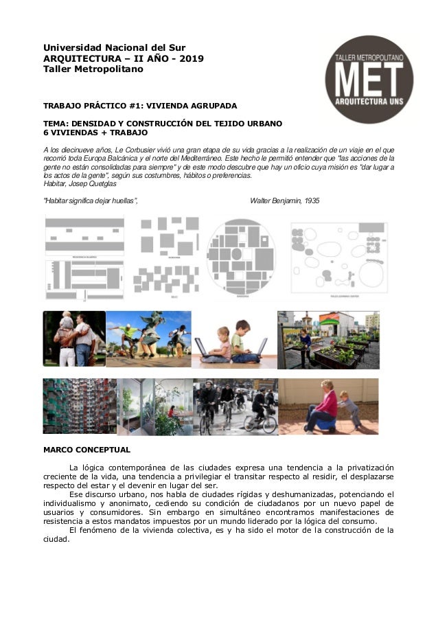 Universidad Nacional del Sur
ARQUITECTURA – II AÑO - 2019
Taller Metropolitano
TRABAJO PRÁCTICO #1: VIVIENDA AGRUPADA
TEMA...