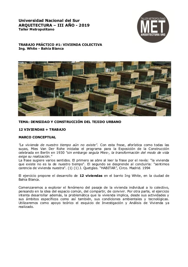 Universidad Nacional del Sur
ARQUITECTURA – III AÑO - 2019
Taller Metropolitano
TRABAJO PRÁCTICO #1: VIVIENDA COLECTIVA
In...