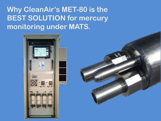 Why CleanAir’s MET-80 is the BEST SOLUTION for mercury monitoring under MATS.  