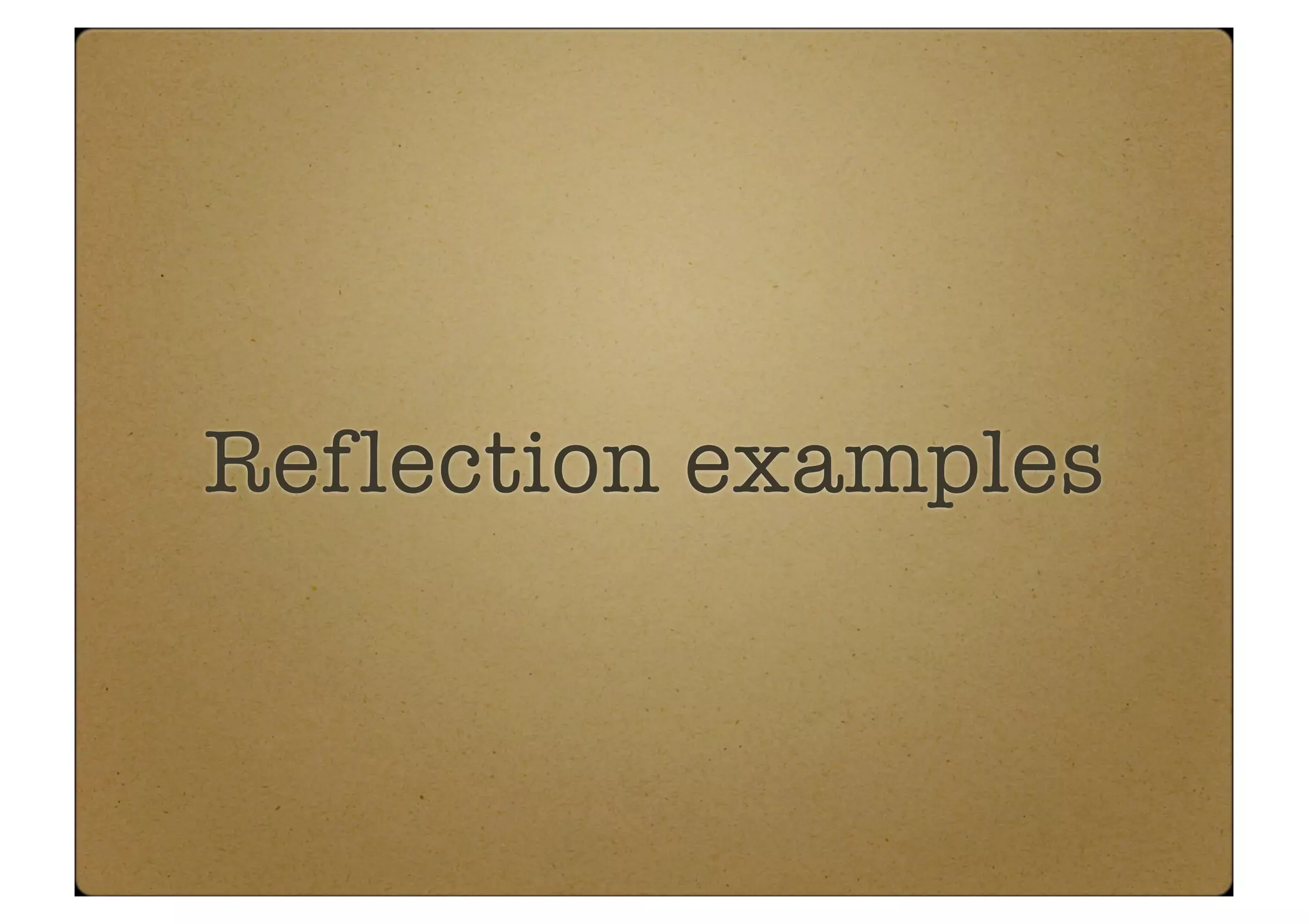 Reflection examples
 