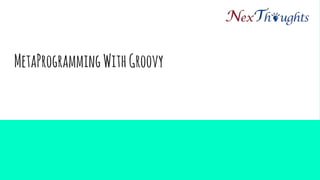 MetaProgramming With Groovy
 