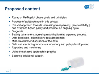 Proposed content <ul><li>Recap of MeTA pilot phase goals and principles </li></ul><ul><li>Purpose of guidance note in this...