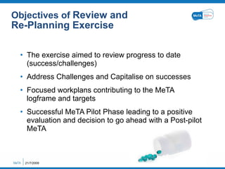 Objectives of  Review and  Re-Planning Exercise <ul><li>The exercise aimed to review progress to date (success/challenges)...