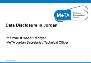 Pharmacist :Abeer Rabayah  MeTA Jordan Secretariat/ Technical Officer  Data Disclosure in Jordan MeTA  18/01/10 