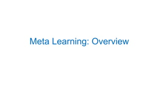 Meta Learning: Overview
 
