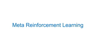 Meta Reinforcement Learning
 