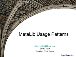 MetaLib Usage Patterns [email_address] ELUNA 2007 Spearfish, South Dakota 