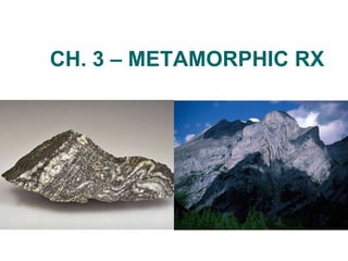 CH. 3 – METAMORPHIC RX 