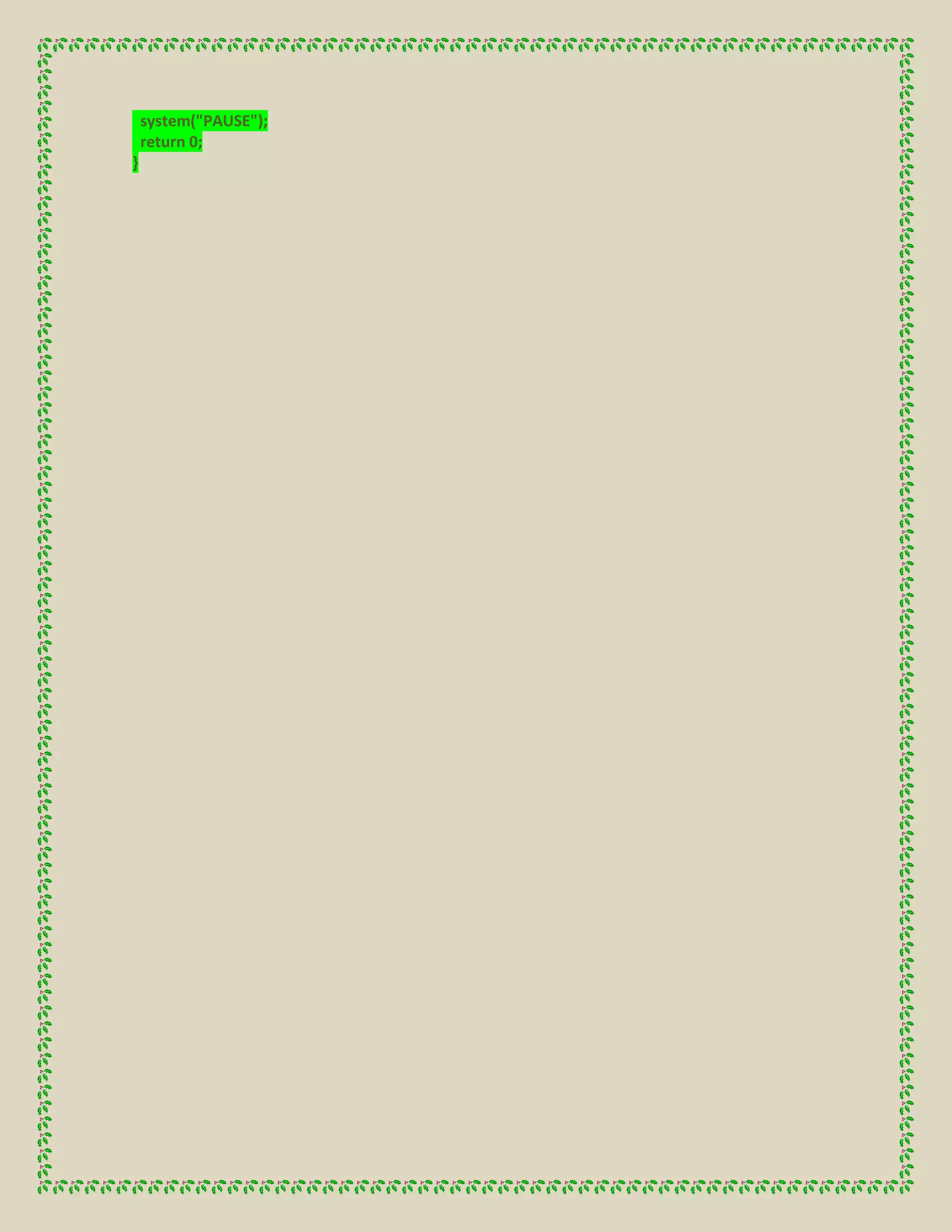 system("PAUSE");
return 0;
}
 