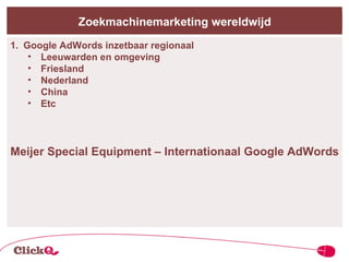 Zoekmachinemarketing wereldwijd Google AdWords inzetbaar regionaal Leeuwarden en omgeving Friesland Nederland China  Etc Meijer Special Equipment – Internationaal Google AdWords 