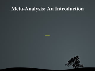 Meta-Analysis: An Introduction Bob O'Hara 