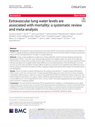 Gavelli et al. Critical Care (2022) 26:202
https://doi.org/10.1186/s13054-022-04061-6
RESEARCH
Extravascular lung water levels are
associated with mortality: a systematic review
and meta‑analysis
Francesco Gavelli1,2†
, Rui Shi1,3*†
, Jean‑Louis Teboul1,3
, Danila Azzolina4
, Pablo Mercado5
, Mathieu Jozwiak6,7
,
Michelle S. Chew8
, Wolfgang Huber9
, Mikhail Y. Kirov10
, Vsevolod V. Kuzkov10
, Tobias Lahmer9
,
Manu L. N. G. Malbrain11,12
, Jihad Mallat13,14
, Samir G. Sakka15
, Takashi Tagami16
, Tài Pham1,17
and
Xavier Monnet1,3
Abstract
Background: The prognostic value of extravascular lung water (EVLW) measured by transpulmonary thermodilution
(TPTD) in critically ill patients is debated. We performed a systematic review and meta-analysis of studies assessing the
effects of TPTD-estimated EVLW on mortality in critically ill patients.
Methods: Cohort studies published in English from Embase, MEDLINE, and the Cochrane Database of Systematic
Reviews from 1960 to 1 June 2021 were systematically searched. From eligible studies, the values of the odds ratio
(OR) of EVLW as a risk factor for mortality, and the value of EVLW in survivors and non-survivors were extracted. Pooled
OR were calculated from available studies. Mean differences and standard deviation of the EVLW between survivors
and non-survivors were calculated. A random effects model was computed on the weighted mean differences across
the two groups to estimate the pooled size effect. Subgroup analyses were performed to explore the possible sources
of heterogeneity.
Results: Of the 18 studies included (1296 patients), OR could be extracted from 11 studies including 905 patients
(464 survivors vs. 441 non-survivors), and 17 studies reported EVLW values of survivors and non-survivors, including
1246 patients (680 survivors vs. 566 non-survivors). The pooled OR of EVLW for mortality from eleven studies was 1.69
(95% confidence interval (CI) [1.22; 2.34], p<0.0015). EVLW was significantly lower in survivors than non-survivors, with
a mean difference of −4.97 mL/kg (95% CI [−6.54; −3.41], p<0.001). The results regarding OR and mean differences
were consistent in subgroup analyses.
Conclusions: The value of EVLW measured by TPTD is associated with mortality in critically ill patients and is signifi‑
cantly higher in non-survivors than in survivors. This finding may also be interpreted as an indirect confirmation of the
reliability of TPTD for estimating EVLW at the bedside. Nevertheless, our results should be considered cautiously due
to the high risk of bias of many studies included in the meta-analysis and the low rating of certainty of evidence.
Trial registration the study protocol was prospectively registered on PROSPERO: CRD42019126985.
©The Author(s) 2022. Open AccessThis article is licensed under a Creative Commons Attribution 4.0 International License, which
permits use, sharing, adaptation, distribution and reproduction in any medium or format, as long as you give appropriate credit to the
original author(s) and the source, provide a link to the Creative Commons licence, and indicate if changes were made.The images or
other third party material in this article are included in the article’s Creative Commons licence, unless indicated otherwise in a credit line
to the material. If material is not included in the article’s Creative Commons licence and your intended use is not permitted by statutory
regulation or exceeds the permitted use, you will need to obtain permission directly from the copyright holder.To view a copy of this
licence, visit http://​creat​iveco​mmons.​org/​licen​ses/​by/4.​0/.The Creative Commons Public Domain Dedication waiver (http://​creat​iveco​
mmons.​org/​publi​cdoma​in/​zero/1.​0/) applies to the data made available in this article, unless otherwise stated in a credit line to the data.
Open Access
†
Francesco Gavelli and Rui Shi contributed equally to this work
*Correspondence: rui.shi@universite-paris-saclay.fr
1
Service de Médecine Intensive‑Réanimation, AP-HP, Hôpital de Bicêtre, DMU
CORREVE, 78, Rue du Général Leclerc, 94 270 Le Kremlin‑Bicêtre, France
Full list of author information is available at the end of the article
 