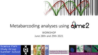 Metabarcoding analyses using
WORKSHOP
June 28th and 29th 2021
 