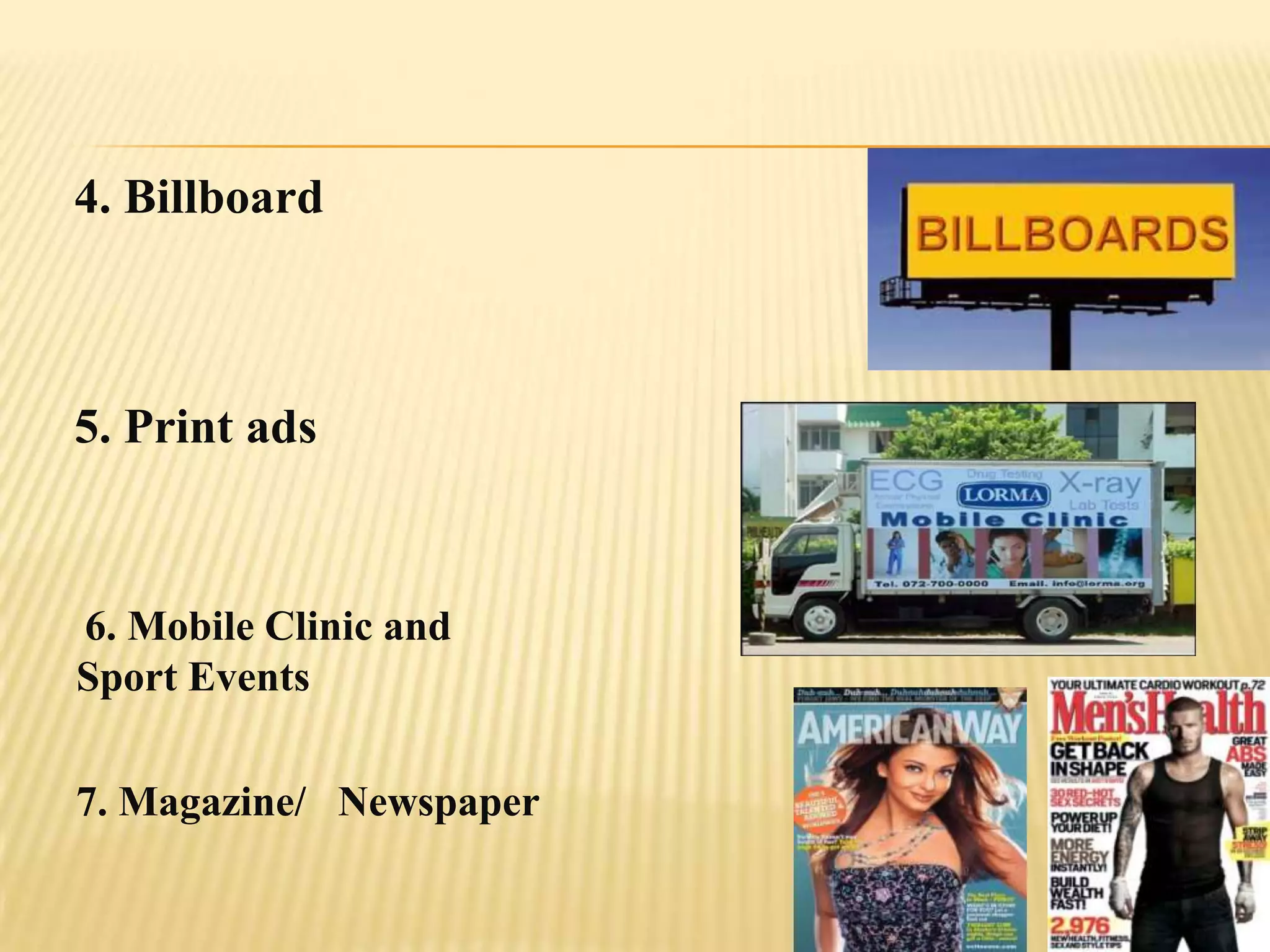 4. Billboard



5. Print ads



6. Mobile Clinic and
Sport Events

7. Magazine/ Newspaper
 