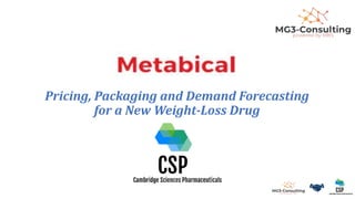 Pricing, Packaging and Demand Forecasting
for a New Weight-Loss Drug
 