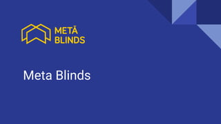 Meta Blinds
 