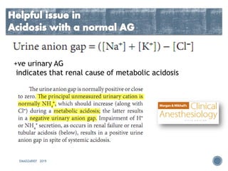 EMADZARIEF 2019
+ve urinary AG
indicates that renal cause of metabolic acidosis
 