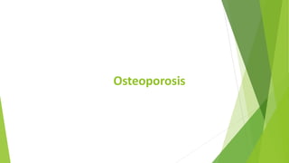 Osteoporosis
 