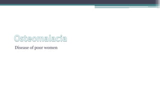 Disease of poor women
 