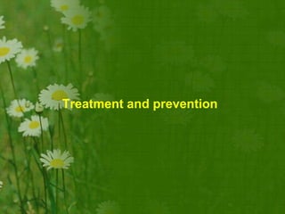 Treatment and prevention
 