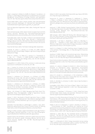 162
Folke,C.,Carpenter,S.,Walker,B.,Scheffer,M.,Elmqvist,T.,Gunderson,L.,&
Holling,C.S.(2004).RegimeShifts,Resilience,andBiodiversityinEcosystem
Management. Annual Review of Ecology, Evolution, and Systematics,
35(1), 557–581. http://doi.org/10.1146/annurev.ecolsys.35.021103.105711
Food & Water Watch. (2013). Grocery Goliaths: How Food Monopolies
Impact Consumers. Washington, DC. Retrieved from http://documents.
foodandwaterwatch.org/doc/grocery_goliaths_no_appnd.pdf
Food and Agriculture Organization (FAO). (2001). Fishing with Traps and
Pots, 1–62.
Food and Drink Europe. (2015). Data & Trends: European Food and Drink
Industry 2014-2015. Retrieved from http://www.fooddrinkeurope.eu/
uploads/publications_documents/Data_and_Trends_2014-20151.pdf
Food Safety News. (2014). Four-State, 11-Person E.coli Outbreak Prompts
1.8 Million Pound Meat Recall: Cases Reported in Massachusetts,
Michigan, Missouri and Ohio. Retrieved from http://www.foodsafetynews.
com/2014/05/4-state-11-person-e-coli-outbreak-prompts-1-8m-pound-
meat-recall/#.VUfhAyGqqkp
Forum for the Future. (2014). The Protein Challenge 2040, (September).
Frankinet, M., Roisin, C., Baumer, K., & Ehlers, W. (1989). Regional
Experiences with reduced tillage in Belgium. Agriculture Energy Saving by
Reduced Soil Tillage.
Fuller, R. J., Norton, L. R., Feber, R. E., Johnson, P. J., Chamberlain, D.
E., Joys, a C., … Firbank, L. G. (2005). Benefits of organic farming to
biodiversity vary among taxa. Biology Letters, 1(4), 431–434. http://doi.
org/10.1098/rsbl.2005.0357
Galappaththi, E. K. (2015). Drama of the commons in small-scale shrimp
aquaculture in northwestern Sri Lanka, 9(1), 347–368.
Gan, J., Cashore, B., & Stone, M. W. (2013). Impacts of the Lacey Act
Amendment and the Voluntary Partnership Agreements on illegal logging:
implications for global forest governance. Journal of Natural Resources
Policy Research, 5(4), 209–226. http://doi.org/10.1080/19390459.2013.83
2479
Gantzer, C. J., Anderson, S. H., Thompson, a. L., & Brown, J. R. (1990a).
Estimating soil erosion after 100 years of cropping on Sanborn Field.
Journal of Soil and Water Conservation, 45(6), 641–644. Retrieved from
http://www.jswconline.org/content/45/6/641.abstract
Gantzer, C. J., Anderson, S. H., Thompson, A. L., & Brown, J. R. (1990b).
Estimating soil erosion after 100 years of cropping on Sanborn Field.
Journal of Soil and Water Conservation, 45(6), 641–644. Retrieved from
http://www.jswconline.org/content/45/6/641.short
Garthe, J. W., & Kowal, P. D. (2004). Managing Used Plastic Mulch Film:
Degradable Versus Non-Degradable. College of Agricultural Sciences
Agricultural and Biological Engineering, (814), 1–4.
Gassert, F. (2013). One-Quarter of World’s Agriculture Grows in Highly
Water-Stressed Areas. Retrieved from http://www.wri.org/blog/2013/10/
one-quarter-world%E2%80%99s-agriculture-grows-highly-water-
stressed-areas
Gatzweiler, F. W., Baumüller, H., Ladenburger, C., & Braun, J. Von. (2011).
Marginality: Addressing the Root Causes of Extreme Poverty. ZEF Working
Paper Series, Center for Development Research, University of Bonn.
Geiling, N. (2015). Canada’s Largest Food Retailer to Sell Ugly Produce |
ThinkProgress. Retrieved September 4, 2015, from http://thinkprogress.
org/climate/2015/03/17/3634553/canada-sells-ugly-produce/
Gerbens-Leenes,P.W.,Nonhebel,S.,&Krol,M.S.(2010).Foodconsumption
patterns and economic growth. Increasing affluence and the use of
natural resources. Appetite, 55(3), 597–608. http://doi.org/10.1016/j.
appet.2010.09.013
Gilbert, N. (2013). Case studies: A hard look at GM crops. Nature, 497(7447),
24–6. http://doi.org/10.1038/497024a
Giovannucci, D., Scherr, S., Nierenberg, D., Hebebrand, C., Shapiro,
J., Milder, J., & Wheeler, K. (2012). Food and Agriculture: The future of
sustanability. New York. Retrieved from http://www.un.org/esa/dsd/dsd_
sd21st/21_pdf/agriculture_and_food_the_future_of_sustainability_web.
pdf
Gliessman, S. (1985). Multiple Cropping Systems: A Basis for Developing
an Alternative Agriculture. Innovative Technologies for Lesser Developed
Countries, 69–86. Retrieved from http://www.princeton.edu/~ota/
disk2/1985/8512/851207.PDF
GMO Compass. (2014). Global GM Planting 2013. Retrieved August 13,
2015, from http://www.gmo-compass.org/eng/agri_biotechnology/gmo_
planting/257.global_gm_planting_2013.html
Gołaszewski, J., de Visser, C., Brodziński, Z., Myhan, R., Olba-Zięty, E.,
Stolarski, M., … Papadakis, G. (2012). agrEE: State of the Art on Energy
Efficiency in Agriculture: Country data on energy consumption in different
agro-production sectors in the European countries.
Good, A. G., & Beatty, P. H. (2011). Fertilizing nature: A tragedy of excess
in the commons. PLoS Biology, 9(8), 1–9. http://doi.org/10.1371/journal.
pbio.1001124
Goodman, D. (2000). Organic and conventional agriculture : Materializing
discourse and agro-ecological managerialism. Agriculture and Human
Values, 17, 215–219. http://doi.org/10.1023/A:1007650924982
GraceCommunicationsFoundation.(2015).SustainableTable|Antibiotics.
Retrieved September 4, 2015, from http://www.sustainabletable.org/257/
antibiotics
Graham, J. C., Jensen, G., Malagie, M., & Smith, D. L. (2011). Food Industry
Processes. In International Labour Organization’s Encyclopaedia
of Occupational Health and Safety. Retrieved from http://www.
iloencyclopaedia.org/part-x-96841/food-industry/overview-and-health-
effects/112-overview-and-health-effects/food-industry-processes
Green, R. E., Cornell, S. J., Scharlemann, J. P. W., & Balmford, A. (2005).
Farming and the fate of wild nature. Science (New York, N.Y.), 307(5709),
550–5. http://doi.org/10.1126/science.1106049
Grethe, H., Dembélé, A., & Duman, N. (2011). How to feed the World´s
growing Billions, (64).
GrowingBlue. (2015). What is the Future of Water? | Water in the Future |
Water in 2050. Retrieved September 4, 2015, from http://growingblue.
com/water-in-2050/
Gustavsson, J., Cederberg, C., & Sonesson, U. (2011). Global food losses
and food waste: extent, causes, and prevention. Retrieved from http://
www.fao.org/docrep/014/mb060e/mb060e.pdf
Guzman, D. R. (2014). Monoculture In Farming: The First In A Series On The
Food Industry | STIR Journal. Retrieved September 5, 2015, from http://
www.stirjournal.com/2014/03/31/monoculture-in-farming-the-first-in-a-
series-on-the-food-industry/
Haberl, H., Erb, K. H., Krausmann, F., Gaube, V., Bondeau, A., Plutzar, C.,
… Fischer-Kowalski, M. (2007). Quantifying and mapping the human
appropriation of net primary production in earth’s terrestrial ecosystems.
Proceedings of the National Academy of Sciences of the United States of
America, 104(31), 12942–12947. http://doi.org/10.1073/pnas.0704243104
Haberman, C. (2015, May 31). The Unrealized Horrors of Population
Explosion - The New York Times. The New York Times. Retrieved from
http://www.nytimes.com/2015/06/01/us/the-unrealized-horrors-of-
population-explosion.html?_r=0
Hager, T. J., & Morawicki, R. (2013). Energy consumption during cooking
in the residential sector of developed nations: A review. Food Policy, 40,
54–63. http://doi.org/10.1016/j.foodpol.2013.02.003
 