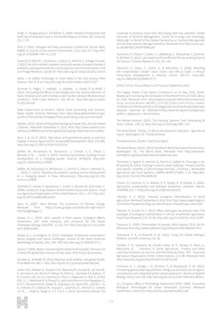 168
Singh, P., Pongkanjana, A., & Pradesh, A. (2006). Potential Productivity and
Yield Gap of Selected Crops in the Rainfed Regions of India. SAT eJournal,
2(1), 1–33.
Smil, V. (2002). Nitrogen and food production: proteins for human diets.
AMBIO: A Journal of the Human Environment, 31(2), 126–131. http://doi.
org/10.1579/0044-7447-31.2.126
Soane, B. D., Ball, B. C., Arvidsson, J., Basch, G., Moreno, F., & Roger-Estrade,
J.(2012).No-tillinnorthern,westernandsouth-westernEurope:Areviewof
problemsandopportunitiesforcropproductionandtheenvironment.Soil
and Tillage Research, 118, 66–87. http://doi.org/10.1016/j.still.2011.10.015
Sofos, J. N. (2008). Challenges to meat safety in the 21st century. Meat
Science, 78(1-2), 3–13. http://doi.org/10.1016/j.meatsci.2007.07.027
Sommer, R., Piggin, C., Haddad, a., Hajdibo, a., Hayek, P., & Khalil, Y.
(2012). Simulating the effects of zero tillage and crop residue retention on
water relations and yield of wheat under rainfed semiarid Mediterranean
conditions. Field Crops Research, 132, 40–52. http://doi.org/10.1016/j.
fcr.2012.02.024
State Government of Victoria. (2014). Food processing and nutrition.
Better Health Channel. Retrieved from http://www.betterhealth.vic.gov.
au/bhcv2/bhcarticles.nsf/pages/Food_processing_and_nutrition?open
Statista. (2015). Share of the global packaging market 2012, by end market
| Statistic. Retrieved September 4, 2015, from http://www.statista.com/
statistics/258960/share-of-the-global-packaging-market-by-end-market/
Stavi, I., & Lal, R. (2013). Agriculture and greenhouse gases, a common
tragedy. A review. Agronomy for Sustainable Development, 33(2), 275–289.
http://doi.org/10.1007/s13593-012-0110-0
Steffen, W., Richardson, K., Rockstrom, J., Cornell, S. E., Fetzer, I.,
Bennett, E. M., … Sorlin, S. (2015). Planetary boundaries: Guiding human
development on a changing planet. Science, 347(6223). http://doi.
org/10.1126/science.1259855
Steffen, W., Richardson, K., Rockström, J., Cornell, S., Fetzer, I., Bennett, E.,
… Sörlin, S. (2015). Planetary Boundaries: Guiding human development
on a changing planet. In Prep, XXX(January). http://doi.org/10.1126/
science.1259855
Steinfeld, H., Gerber, P., Wassenaar, T., Castel, V., Rosales, M., & De Haan, C.
(2006). Livestock’s long shadow: environmental issues and options. Food
and Agriculture Organization of the United Nations, 3(1), 1–377. http://doi.
org/10.1007/s10666-008-9149-3
Stern, N. (2007). Stern Review: The Economics of Climate Change.
Retrieved from https://books.google.com/books?hl=nl&lr=&id=U-
VmIrGGZgAC&pgis=1
Strayer, D. L. (2010). Alien species in fresh waters: Ecological effects,
interactions with other stressors, and prospects for the future.
Freshwater Biology, 55(SUPPL. 1), 152–174. http://doi.org/10.1111/j.1365-
2427.2009.02380.x
Strayer, D. L., & Dudgeon, D. (2010). Freshwater biodiversity conservation:
recent progress and future challenges. Journal of the North American
Benthological Society, 29(1), 344–358. http://doi.org/10.1899/08-171.1
Stuart, T. (2009). Waste: Uncovering the Global Food Scandal. The true cost
of what the global food industry throws away. W.W. Norton & Company.
Stuckler, D., & Nestle, M. (2012). Big food, food systems, and global health.
PLoS Medicine, 9(6), 7. http://doi.org/10.1371/journal.pmed.1001242
Sutton M.A., Bleeker A., Howard C.M., Bekunda M., Grizzetti B., de Vries W.,
V., Grinsven H.J.M., Abrol Y.P., Adhya T.K., Billen G.,. Davidson E.A, Datta A., D.
R., Erisman J.W., Liu X.J., Oenema O., Palm C., Raghuram N., Reis S., Scholz
R.W., S., T., Westhoek H. & Zhang F.S., with contributions from Ayyappan S.,
B. A. F., Bustamante M., Fowler D., Galloway J.N., Gavito M.E., Garnier J., G.
S., Hellums D.T., Holland M., Hoysall C., Jaramillo V.J., Klimont Z., Ometto
J.P., P., … Singh B., Singh U., Y. X. Y. & Z. Y. (2013). Our Nutrient World: The
challenge to produce more food and energy with less pollution. Global
Overview of Nutrient Management. Centre for Ecology and Hydrology,
Edinburgh on Behalf of the Global Partnership on Nutrient Management
and the International Nitrogen Initiative. Retrieved from http://nora.nerc.
ac.uk/500700/1/N500700BK.pdf
Suuronen, P., Chopin, F., Glass, C., Løkkeborg, S., Matsushita, Y., Queirolo,
D., & Rihan, D. (2012). Low impact and fuel efficient fishing- looking beyond
the horizon. Fisheries Research, 119, 135–146.
Tallontire, A., Dolan, C., Smith, S., & Barrientos, S. (2005). Reaching
the marginalised? Gender value chains and ethical trade in African
horticulture. Development in Practice, 15(3-4), 559–571. http://doi.
org/10.1080/09614520500075771
TESCO. (2015). Annual Report and Financial Statements 2015.
The Hague Global Child Labour Conference on 11 May 2010. (2010).
Roadmap for achieving the elimination of the Worst Forms of Child Labour
by 2016. Retrieved from http://www.ilo.org/ipec/Informationresources/
lang--en/docName--WCMS_127018/index.htmnhttp://www.
childlabourconference2010.com/images/stories/downloads/roadmap/
adopted roadmap to 2016.docnhttp://www.ilo.org/wcmsp5/groups/
public/---dgreports/---dcomm/docu
The Rodale Institute. (2011). The Farming Systems Trial: Celebrating 30
Years. Culture, -(19), 13. http://doi.org/10.1525/cag.1983.-.19.1
The World Bank. (2014a). 3.2 World Development Indicators : Agricultural
inputs. Washington, DC: The World Bank.
The World Bank. (2014b). Food Price Watch.
The World Bank. (2014c). World DataBank: World Development Indicators.
Washington, DC: The World Bank. Retrieved from http://databank.
worldbank.org/data/views/reports/tableview.aspx
Thomaier, S., Specht, K., Henckel, D., Dierich, A., Siebert, R., Freisinger, U. B.,
& Sawicka, M. (2014). Farming in and on urban buildings : Present practice
and specific novelties of Zero-Acreage Farming ( ZFarming ). Renewable
Agriculture and Food Systems, (URBAN AGRICULTURE), 1–12. http://doi.
org/10.1017/S1742170514000143
Tilman, D., Cassman, K. G., Matson, P. A., Naylor, R., & Polasky, S. (2002).
Agricultural sustainability and intensive production practices. Nature,
418(6898), 671–7. http://doi.org/10.1038/nature01014
Tittonell, P. a. (2013). Towards ecological intensification of world
agriculture. Retrieved September 4, 2015, from http://www.wageningenur.
nl/nl/show/Towards-ecological-intensification-of-world-agriculture.htm
Tittonell, P., & Giller, K. E. (2013). When yield gaps are poverty traps: The
paradigm of ecological intensification in African smallholder agriculture.
Field Crops Research, 143, 76–90. http://doi.org/10.1016/j.fcr.2012.10.007
Topouzis, D. (1990). Feminization of poverty. Africa Report, 35(3), 60–63.
Retrieved from http://www.cabdirect.org/abstracts/19901882816.html
Townsend, A. R., & Howarth, R. W. (2010). Fixing the Global--Nitrogen
Problem. Scientific American, 32–39.
Tubiello, F. N., Salvatore, M., Cóndor Golec, R. D., Ferrara, A., Rossi, S.,
Biancalani, R., … Flammini, A. (2014). Agriculture , Forestry and Other
Land Use Emissions by Sources and Removals by Sinks. FAO - Food and
Agriculture Organization of the United Nations, 2, 4–89. Retrieved from
http://www.fao.org/docrep/019/i3671e/i3671e.pdf
Tuomisto, H. L., Hodge, I. D., Riordan, P., & Macdonald, D. W. (2012).
Comparing global warming potential, energy use and land use of organic,
conventional and integrated winter wheat production. Annals of Applied
Biology, 161(2), 116–126. http://doi.org/10.1111/j.1744-7348.2012.00555.x
U.S. Congress Office of Technology Assessment (OTA). (1985). Innovative
Biological Technologies for Lesser Developed Countries. Retrieved
September 5, 2015, from http://ota.fas.org/reports/8512.pdf
 