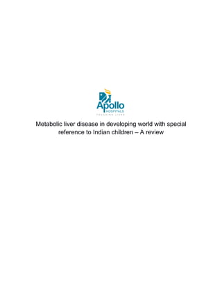Metabolic liver disease in developing world with special
reference to Indian children – A review
 