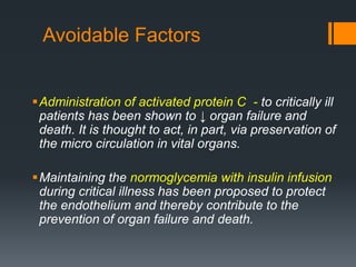 Avoidable Factors 
Tissue oedema : is mediated by the variety of 
mediators involved in the systemic inflammation. 
Caref...